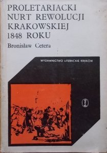 Bronisław Cetera • Proletariacki nurt rewolucji krakowskiej 1848 roku