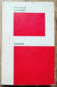 Czy kryzys socjologii? • Jerzy Szacki, Jurgen Habermas, Robert Merton, Alvin Gouldner
