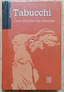 Antonio Tabucchi • Czas szybko się starzeje
