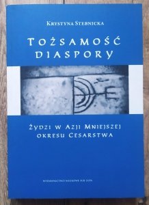 Krystyna Stebnicka • Tożsamość diaspory. Żydzi w Azji Mniejszej okresu cesarstwa
