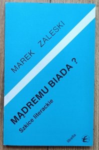 Marek Zaleski • Mądremu biada? Szkice literackie
