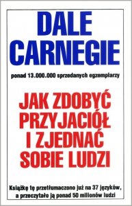 Dale Carnegie • Jak zdobyć przyjaciół i zjednać sobie ludzi