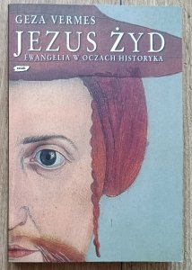 Geza Vermes • Jezus Żyd. Ewangelia w oczach historyka