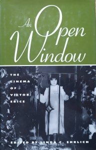 Edited by Linda Ehrlich • An Open Window. The Cinema of Victor Erice