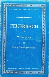 Ludwig Feuerbach • Wybór pism tom 2 Zasady filozofii przyszłości