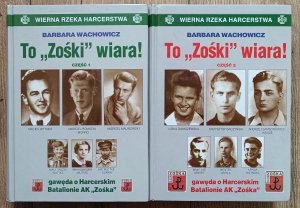Barbara Wachowicz • To 'Zośki' wiara! Gawęda o Harcerskim Batalionie AK 'Zośka'