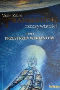 Vadim Zeland • Transerfing rzeczywistości tom 1. Przestrzeń wariantów