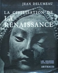 Jean Delumeau • La civilisation de la renaissance