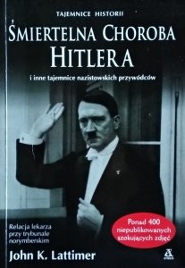 John Kingsley Lattimer • Śmiertelna Choroba Hitlera