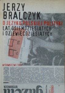 Jerzy Bralczyk • O języku polskiej polityki lat osiemdziesiątych i dziewięćdziesiątych