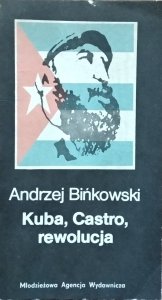 Andrzej Bińkowski • Kuba, Castro, rewolucja