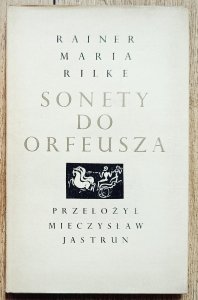 Rainer Maria Rilke • Sonety do Orfeusza