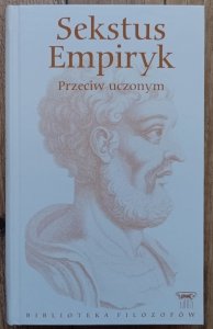 Sekstus Empiryk • Przeciw uczonym / seria Biblioteka Filozofów