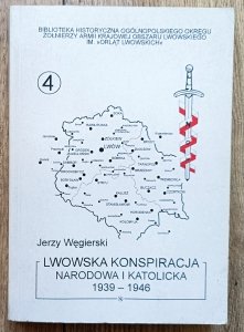Jerzy Węgierski • Lwowska konspiracja narodowa i katolicka 1939-1946