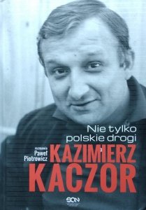 Kazimierz Kaczor • Nie tylko polskie drogi