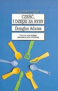 Douglas Adams • Cześć, i dzięki za ryby 