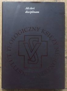 Ad cleri disciplinam. Rozprawy jubileuszowe z okazji 100-lecia ITKM w Krakowie