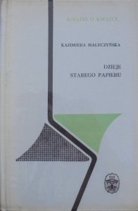 Kazimiera Maleczyńska • Dzieje starego papieru [Książki o Książce]