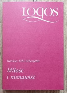 Irenaus Eibl-Eibesfeldt • Miłość i nienawiść