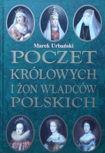 Marek Urbański • Poczet królowych i żon władców polskich
