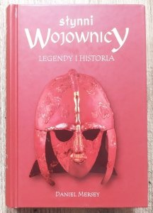 Daniel Mersey • Słynni wojownicy. Legendy i historia