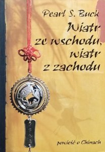 Pearl Buck • Wiatr ze wschodu wiatr z zachodu