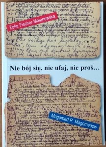 Zofia Fischer Malanowska • Nie bój się, nie ufaj, nie proś... Dwa dzienniki kaukaskie, sierpień 1999 - marzec 2000