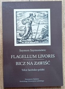 Szymon Szymonowicz • Flagellum livoris / Bicz na zawiść