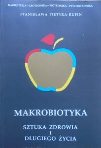 Stanisława Pietyra-Rufin • Makrobiotyka. Sztuka zdrowia i długiego życia