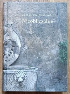 Michał Paweł Markowski • Nieobliczalne: eseje