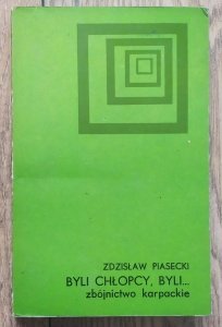 Zdzisław Piasecki • Byli chłopcy, byli... Zbójnictwo karpackie