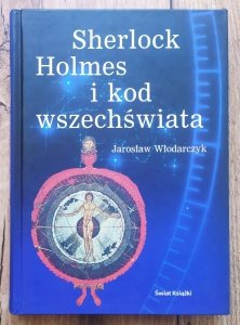Jarosław Włodarczyk • Sherlock Holmes i kod wszechświata
