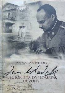Jan Marian Włodek • Jan Wlodek. Legionista, dyplomata, uczony 
