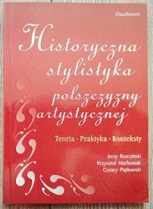 Historyczna stylistyka polszczyzny artystycznej. Teoria, praktyka, konteksty