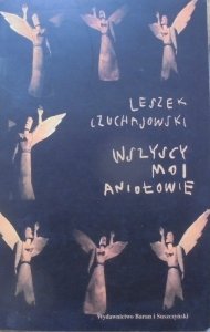 Leszek Czuchajowski • Wszyscy moi aniołowie [dedykacja autora]
