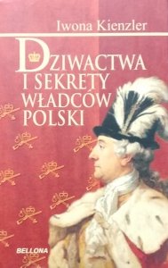 Iwona Kienzler • Dziwactwa i sekrety władców Polski