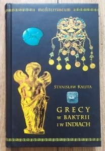 Stanisław Kalita • Grecy w Baktrii i w Indiach
