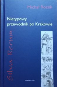 Michał Rożek • Silva Rerum. Nietypowy przewodnik po Krakowie