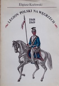 Eligiusz Kozłowski • Legion Polski na Węgrzech 1848-1849