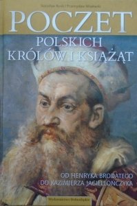 Stanisław Rosik, Przemysław Wiszewski • Poczet polskich królów i książąt. Od Henryka Brodatego do Kazimierza Jagiellończyka