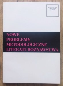 Nowe problemy metodologiczne literaturoznawstwa