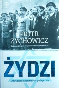 Piotr Zychowicz • Żydzi. Opowieści niepoprawne politycznie