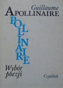 Guillaume Apollinaire • Wybór poezji 