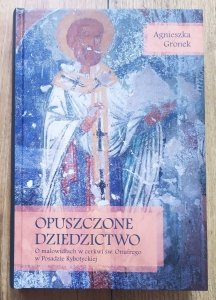 Agnieszka Gronek • Opuszczone dziedzictwo. O malowidłach w cerkwi św. Onufrego w Posadzie Rybotyckiej