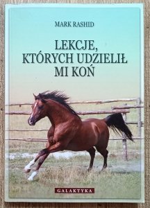 Mark Rashid • Lekcje, których udzielił mi koń