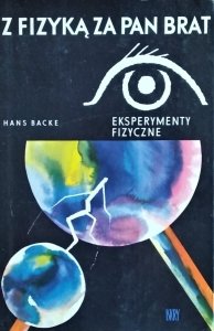 Hans Backe • Z fizyką za pan brat. Eksperymenty fizyczne