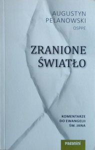 Augustyn Pelanowski • Zranione światło