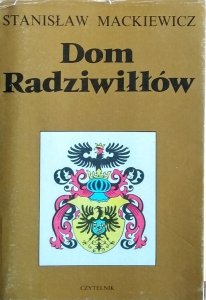 Stanisław Mackiewicz • Dom Radziwiłłów