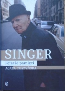 Agata Tuszyńska • Singer. Pejzaże pamięci 