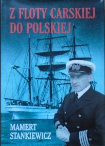 Mamert Stankiewicz • Z floty carskiej do polskiej